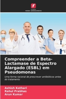 Compreender a Beta-Lactamase de Espectro Alargado (ESBL) em Pseudomonas (Portuguese Edition) 6207572432 Book Cover