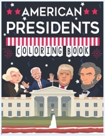 American Presidents Coloring Book: 46 Awesome Illustrations for Kids and Adults, To Inspire Creativity And Relaxation,The Great Leaders and Famous Politicians B08TK7H46M Book Cover