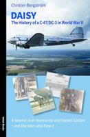 Daisy: The History of a C-47/DC-3 in World War II and the Men Who Flew it 9188441512 Book Cover