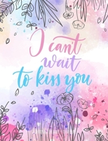 I Can't Wait To Kiss You: A Journal for Baby's First Year 1671242661 Book Cover