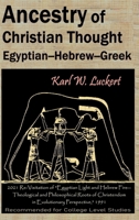 Ancestry of Christian Thought: Egyptian--Hebrew--Greek 0983907277 Book Cover