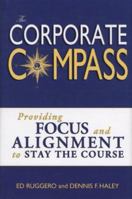 The Corporate Compass: Providing Focus and Alignment to Stay the Course (Setting Course to Focus People's Energy) 0972732330 Book Cover