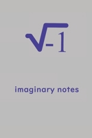 Imaginary notes - imaginary number, square root negative one - funny hilarious geek gift: i = square root negative one 1678497649 Book Cover