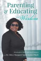 Parenting and Educating with Wisdom: Strategies that can heal homes 1641513136 Book Cover