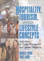 Hospitality, Tourism, and Lifestyle Concepts: Implications for Quality Management and Customer Satisfaction 0789027550 Book Cover