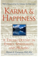 Karma and Happiness: A Tibetan Odyssey in Ethics, Spirituality, and Healing 157749105X Book Cover