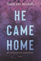 He Came Home: My Husband The Narcissist 1733051864 Book Cover