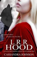 LRR Hood: A Little Red Riding Hood Novel Book One 1723747378 Book Cover