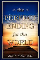 The Perfect Ending for the World 0983430306 Book Cover