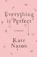 Everything is Perfect: A Memoir B0BJNDBLL6 Book Cover