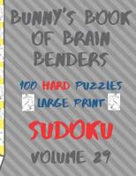Bunnys Book of Brain Benders Volume 29 100 Hard Sudoku Puzzles Large Print: (cpll.0336) 1099239648 Book Cover