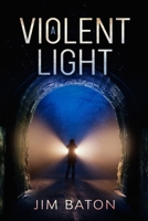 A Violent Light (Peace Trilogy #3) 1539776603 Book Cover