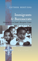 Immigrants and Bureaucrats: Ethiopians in an Israeli Absorption Center (New Directions in Anthropology, V. 7) 157181941X Book Cover
