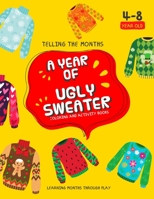Telling the Months a Year Of Ugly Sweater: Coloring and Activity Books Fun for Toddlers and Kids ages 4-8, Learning Months Through Play B08P8QK9XX Book Cover
