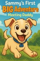 Sammy's First BIG Adventure: Meeting Daddy (Sammy The Friendly Pit Bull Puppy) B0G2JDWGFZ Book Cover