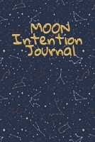 Moon Intention Journal: Witch Planner To Write In New Moon Ritual & Phases - Manifesting Journaling Notebook For Wiccans & Mages - 6x9, 100 Pages With Magic Spell Cover Print 3347169956 Book Cover