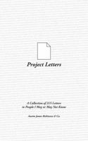 Project Letters: A collection of 215 Letters to People I May or May Not Know 0692902163 Book Cover
