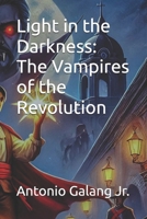 Light in the Darkness: The Vampires of the Revolution B0DPSRZSHS Book Cover