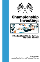 Championship Investing: If You Can't Race With the Big Dogs, Stay Under the Porch 0692425160 Book Cover