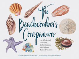 The Beachcomber's Companion: An Illustrated Guide to Collecting and Identifying Beach Treasures (Watercolor Seashell and Shell Collecting Book, Beach Lover Gift) 145216116X Book Cover