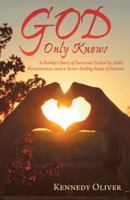God Only Knows: A Family'S Story of Survival: Fueled by Faith, Perseverance, and a Never-Ending Sense of Humor 1480858439 Book Cover
