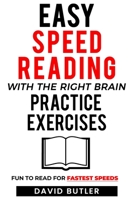 Easy Speed Reading with the Right Brain Practice Exercises: Fun to Read for Fastest Speeds B0951G45T5 Book Cover