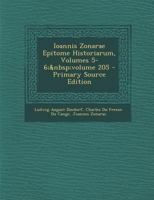 Ioannis Zonarae Epitome Historiarum, Volumes 5-6; Volume 205 1019109580 Book Cover