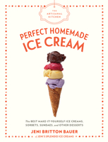 The Artisanal Kitchen: Perfect Homemade Ice Cream: The Best Make-It-Yourself Ice Creams, Sorbets, Sundaes, and Other Desserts 1579658679 Book Cover