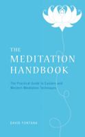 The Meditation Handbook: The Practical Guide to Eastern and Western Meditation Techniques 1906787522 Book Cover