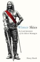 Under Winter Skies: The Last Journey of the Great Marquis 0956527868 Book Cover