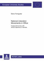 National Liberation Movements in Office: Forging Democracy with African Adjectives in Namibia 3631579950 Book Cover