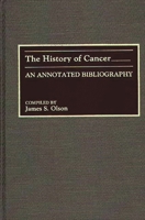 The History of Cancer: An Annotated Bibliography (Bibliographies and Indexes in Medical Studies) 0313258899 Book Cover