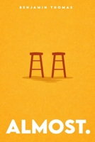Almost. B0GMLGDR65 Book Cover