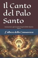 Il Canto del Palo Santo: Iniziazione agli Antichi Segreti dello Spirito Sacro (Italian Edition) B0G6SQRWTJ Book Cover
