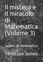 Il mistero e Il miracolo di Matematica (Volume 3): Sapore di matematica B08R4F8RSV Book Cover