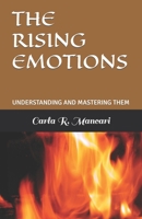 THE RISING EMOTIONS: UNDERSTANDING AND MASTERING THEM 1976725259 Book Cover