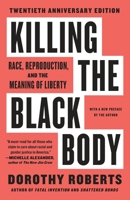 Killing the Black Body: Race, Reproduction, and the Meaning of Liberty 0679758690 Book Cover