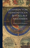 Gedanken Vom Vernünftigen Beyfall Auf Akademien 102158746X Book Cover