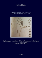 Officium Spiarum: Spionaggio E Gestione Delle Informazioni a Bologna (Secoli XIII-XIV) 8833137155 Book Cover