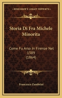 Storia Di Fra Michele Minorita: Come Fu Arso In Firenze Nel 1389 (1864) 1120446481 Book Cover