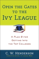 Open the Gates to the Ivy League: A Plan B for Getting into the Top Colleges 0399164308 Book Cover