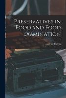 Preservatives in Food and Food Examination 1018971459 Book Cover