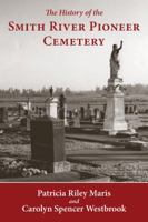 The History of Smith River Pioneer Cemetery 1937303969 Book Cover