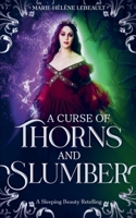 A Curse of Thorns and Slumber (Legends Reborn) 1998386872 Book Cover