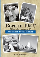BORN IN 1952? WHAT ELSE HAPPENED? 0994601522 Book Cover