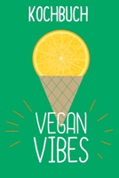 Kochbuch Vegan Vibes: Rezeptbuch zum selbst schreiben für deine vegetarischen Lieblingsrezepte, mit Register im Notizbuch Format - 6x9" -120 Seiten Notizbuch - liniert (German Edition) 1712994247 Book Cover