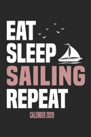 Eat Sleep Sailing Repeat Calender 2020: Funny Cool Sailing Calender 2020 | Monthly & Weekly Planner - 6x9 - 128 Pages - Cute Gift For Sailors, Sailing Teams, Crews, Instructors, Lovers 1675814449 Book Cover