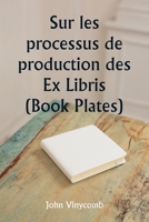 Sur les processus de production des Ex Libris (Book Plates) 935925858X Book Cover