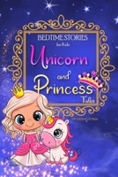Bedtime Stories for Kids - Unicorn and Princess Tales: Magical Short Stories about Unicorns and The Most Famous Princesses to Help Children Sleep at Night and Dream 1801870438 Book Cover
