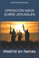 OPERACION NIEVA SOBRE JERUSALEN: Madrid en llamas 1796525480 Book Cover